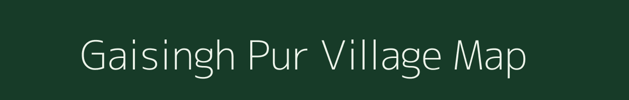 Gaisingh Pur village map in Uttar Pradesh