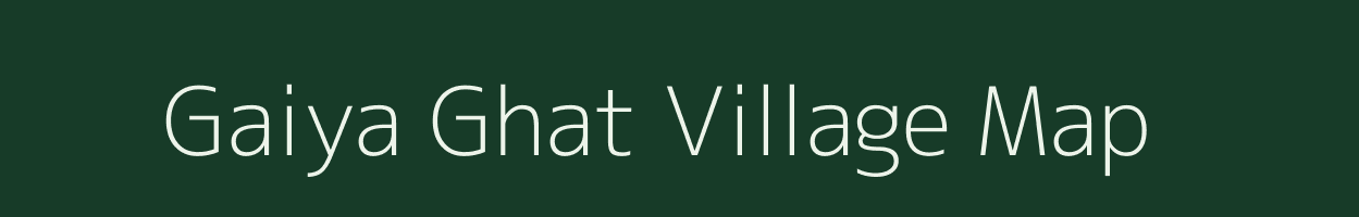 Gaiya Ghat village map in Uttar Pradesh