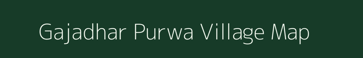 Gajadhar Purwa village map in Uttar Pradesh