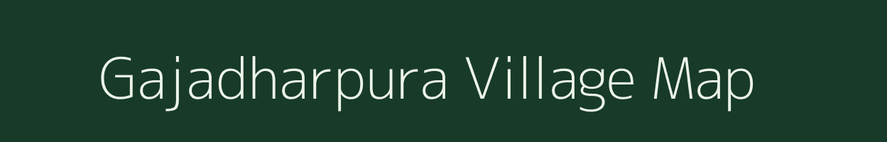 Gajadharpura village map in Rajasthan