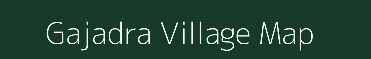 Gajadra village map in Gujarat