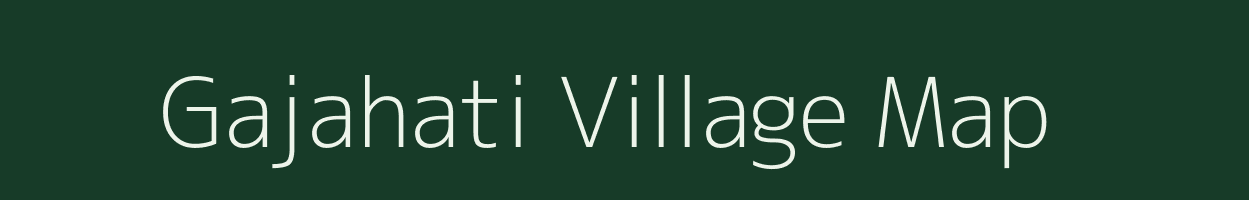 Gajahati village map in Uttar Pradesh