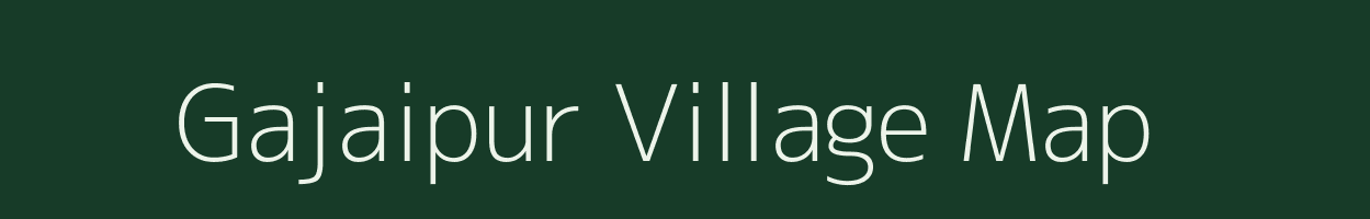 Gajaipur village map in Uttar Pradesh