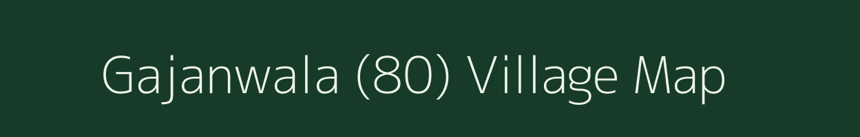 Gajanwala (80) village map in Punjab