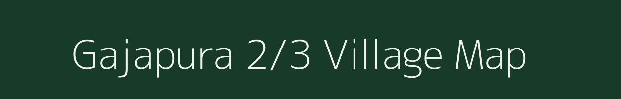 Gajapura 2/3 village map in Rajasthan