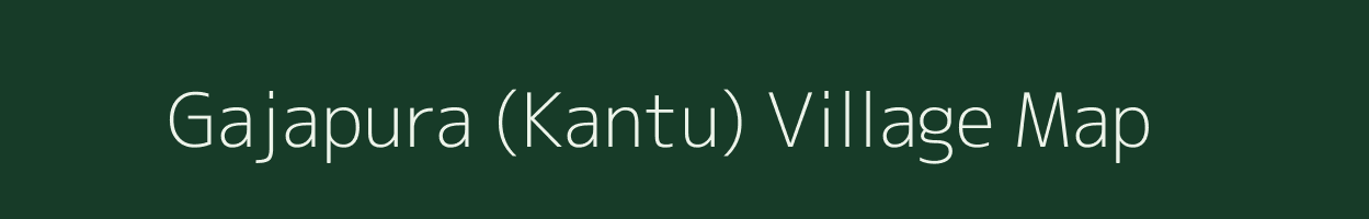 Gajapura (Kantu) village map in Gujarat