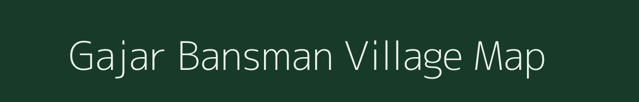 Gajar Bansman village map in Uttar Pradesh