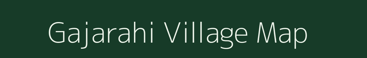 Gajarahi village map in Bihar