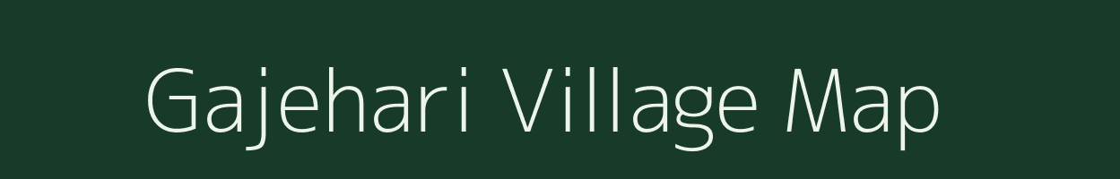 Gajehari village map in Uttar Pradesh