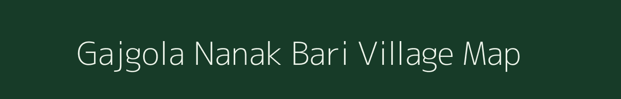 Gajgola Nanak Bari village map in Uttar Pradesh