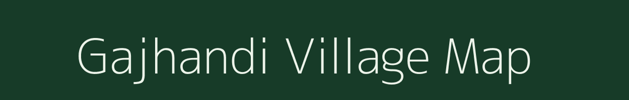 Gajhandi village map in Bihar