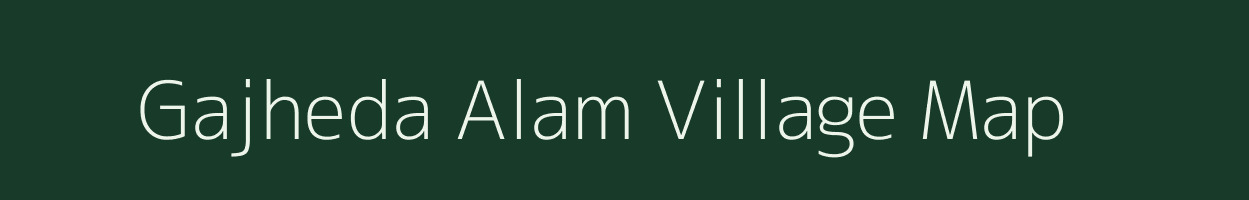 Gajheda Alam village map in Uttar Pradesh