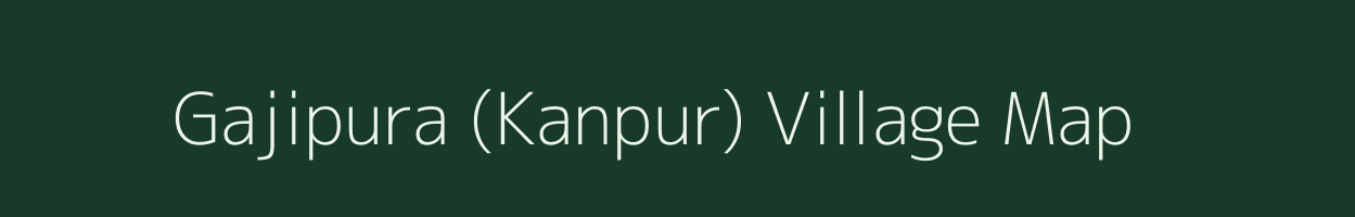 Gajipura (Kanpur) village map in Gujarat
