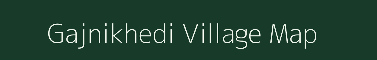 Gajnikhedi village map in Madhya Pradesh