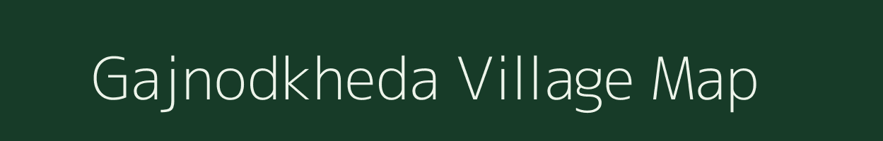 Gajnodkheda village map in Madhya Pradesh