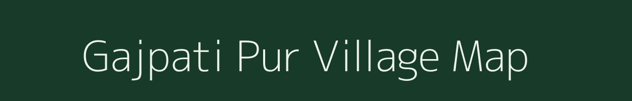 Gajpati Pur village map in Uttar Pradesh