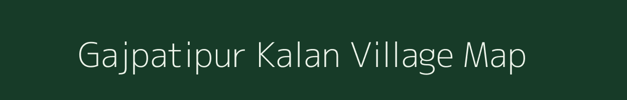 Gajpatipur Kalan village map in Uttar Pradesh