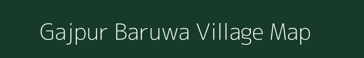 Gajpur Baruwa village map in Uttarakhand