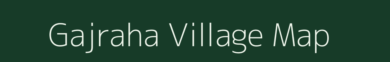 Gajraha village map in Madhya Pradesh