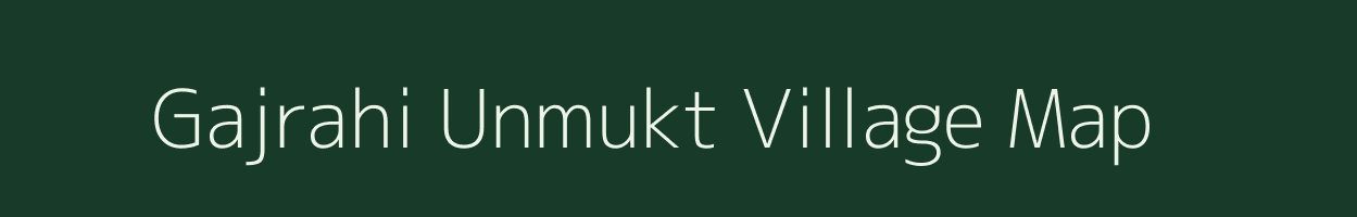 Gajrahi Unmukt village map in Madhya Pradesh