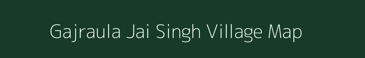 Gajraula Jai Singh village map in Uttar Pradesh