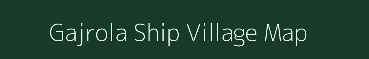 Gajrola Ship village map in Uttar Pradesh