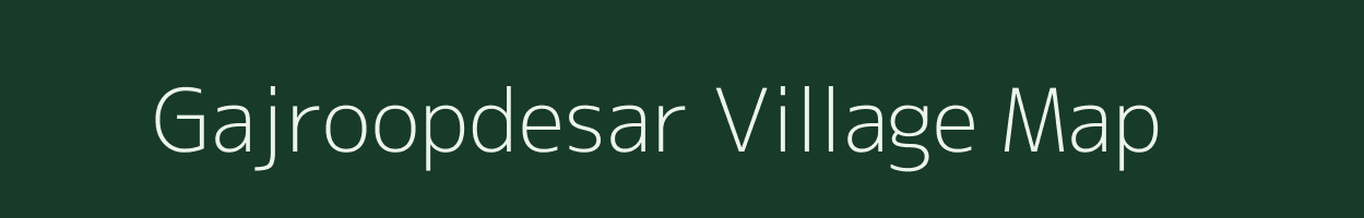 Gajroopdesar village map in Rajasthan