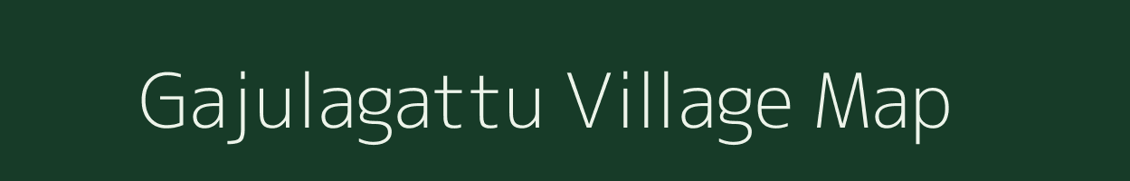 Gajulagattu village map in Andhra Pradesh