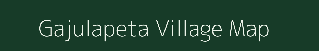 Gajulapeta village map in Andhra Pradesh