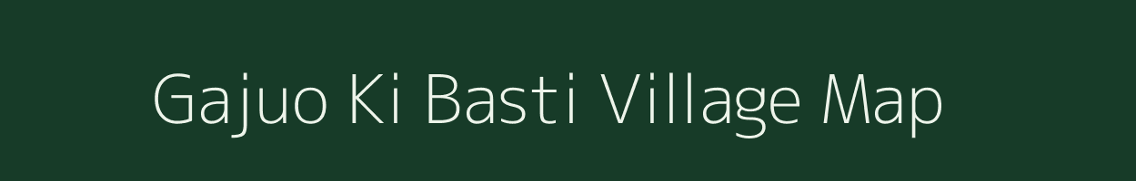 Gajuo Ki Basti village map in Rajasthan