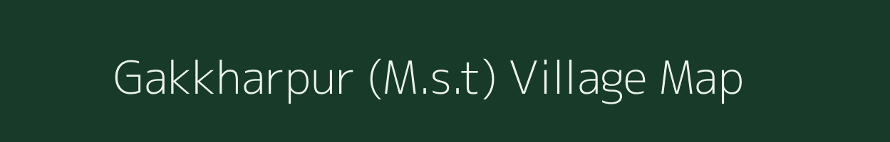 Gakkharpur (M.s.t) village map in Uttar Pradesh