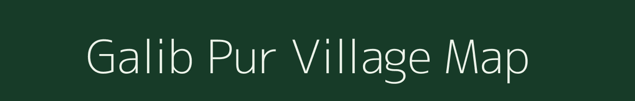 Galib Pur village map in Uttar Pradesh