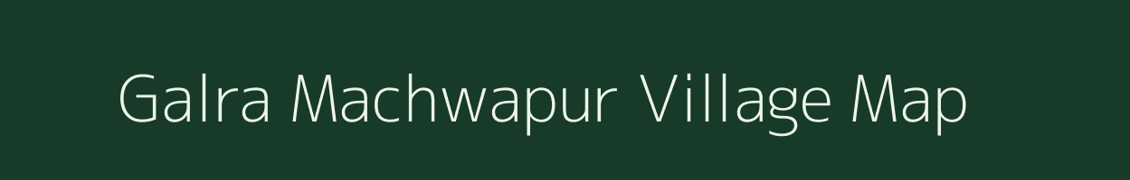 Galra Machwapur village map in Uttar Pradesh