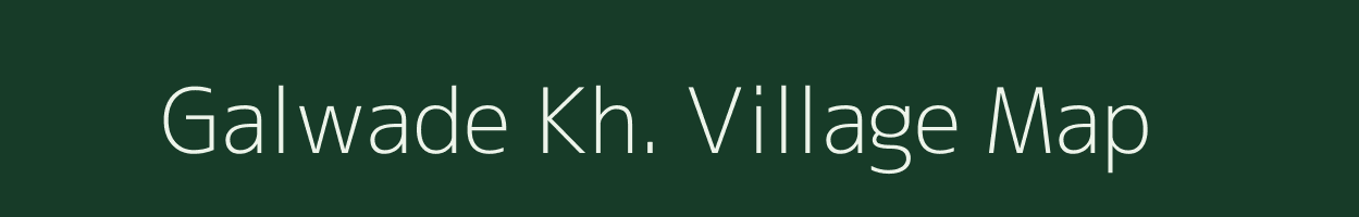 Galwade Kh. village map in Maharashtra