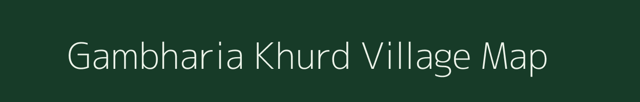 Gambharia Khurd village map in Uttar Pradesh