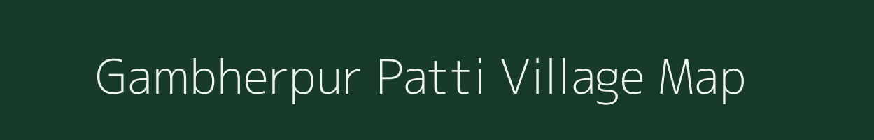 Gambherpur Patti village map in Uttar Pradesh