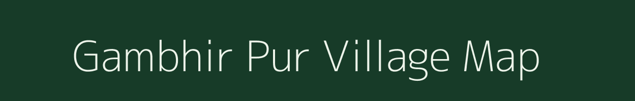 Gambhir Pur village map in Uttar Pradesh