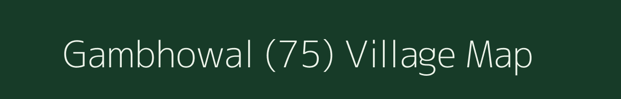 Gambhowal (75) village map in Punjab