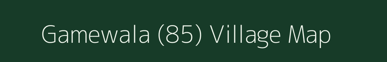 Gamewala (85) village map in Punjab