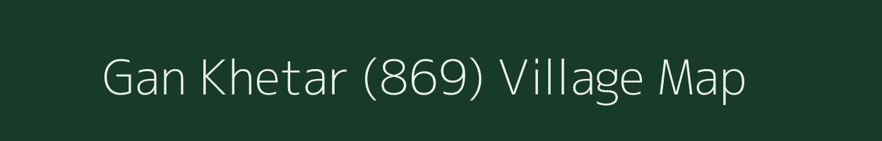 Gan Khetar (869) village map in Himachal Pradesh