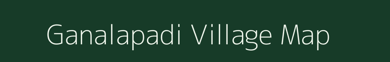 Ganalapadi village map in Tamil Nadu