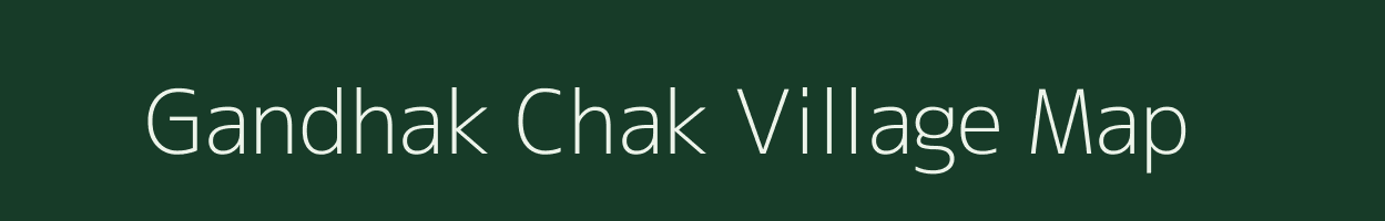 Gandhak Chak village map in Assam