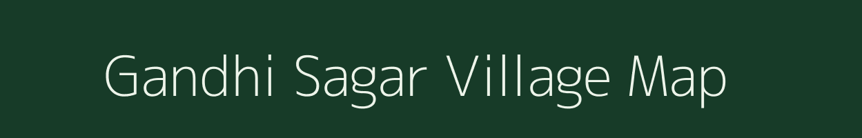 Gandhi Sagar village map in Rajasthan