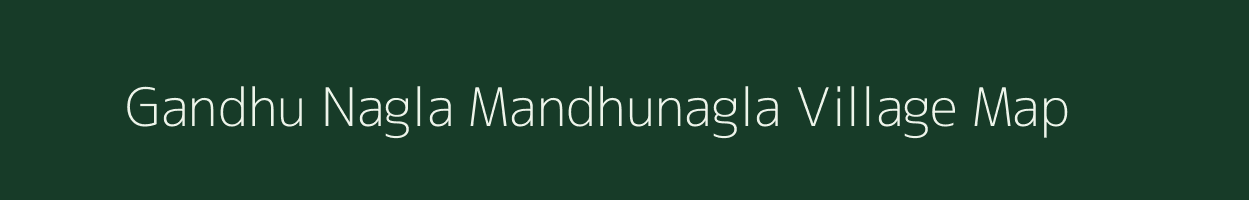 Gandhu Nagla Mandhunagla village map in Uttar Pradesh