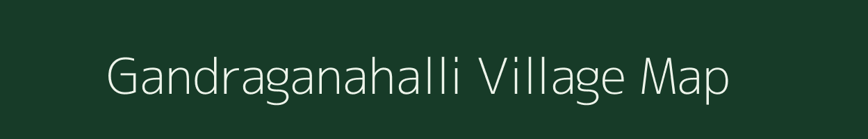 Gandraganahalli village map in Karnataka