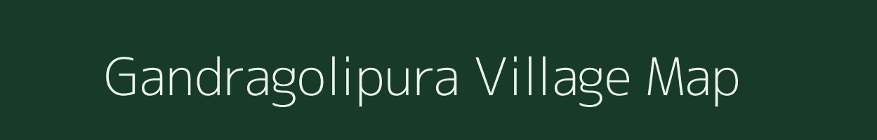 Gandragolipura village map in Karnataka