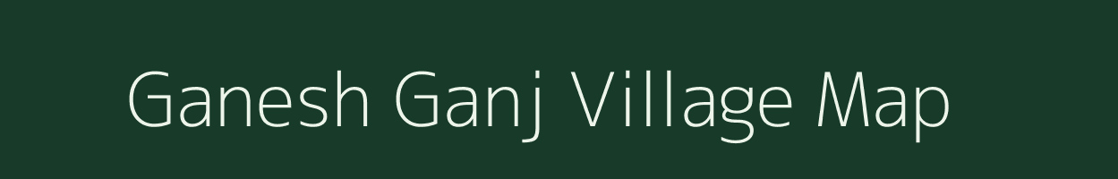 Ganesh Ganj village map in Rajasthan