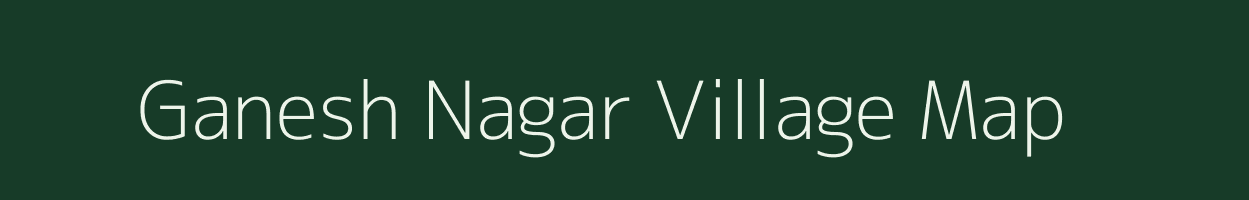 Ganesh Nagar village map in Rajasthan