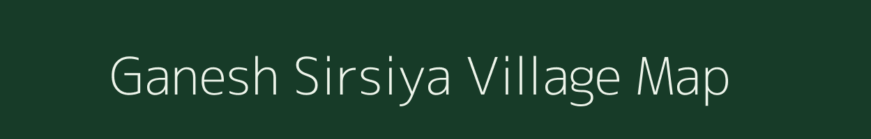 Ganesh Sirsiya village map in Bihar