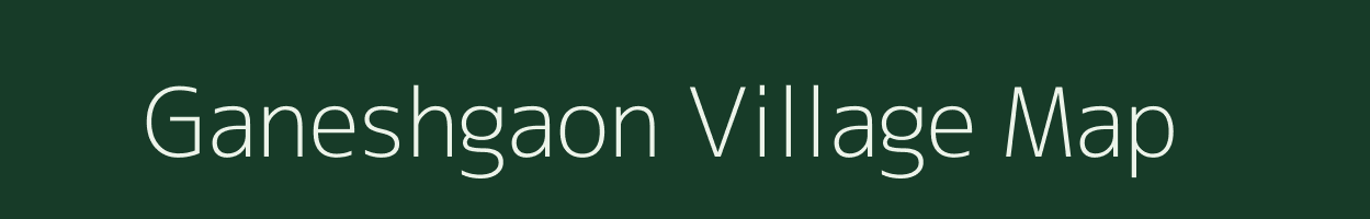 Ganeshgaon village map in Maharashtra